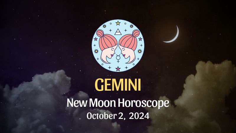 Gemini: New Moon Horoscope October 2, 2024