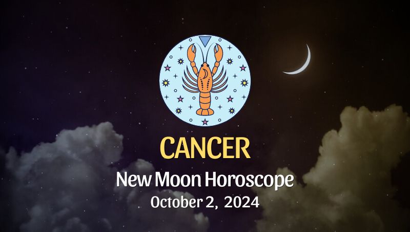 Cancer: New Moon Horoscope October 2, 2024