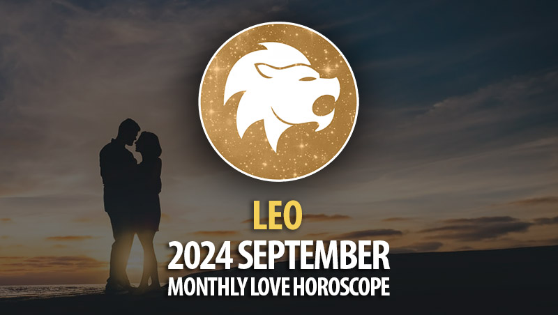 Leo: 2024 September Monthly Love Horoscope