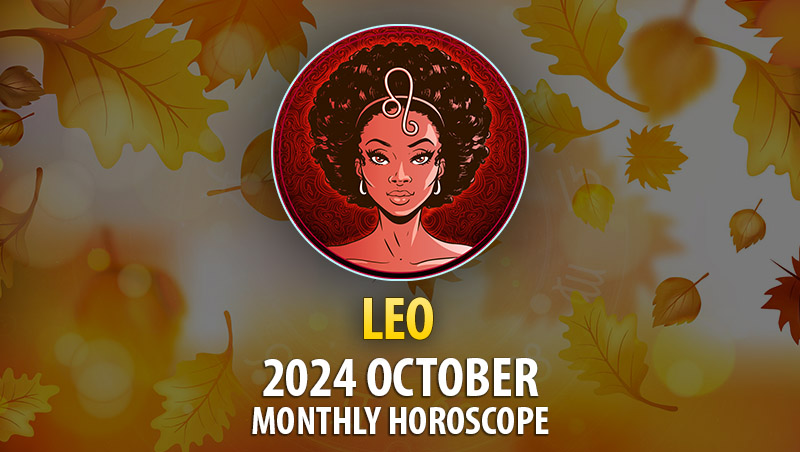 Leo: 2024 October Monthly Horoscope