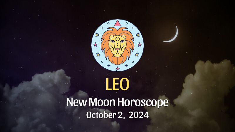 Leo: New Moon Horoscope October 2, 2024