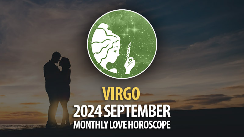 Virgo: 2024 September Monthly Love Horoscope