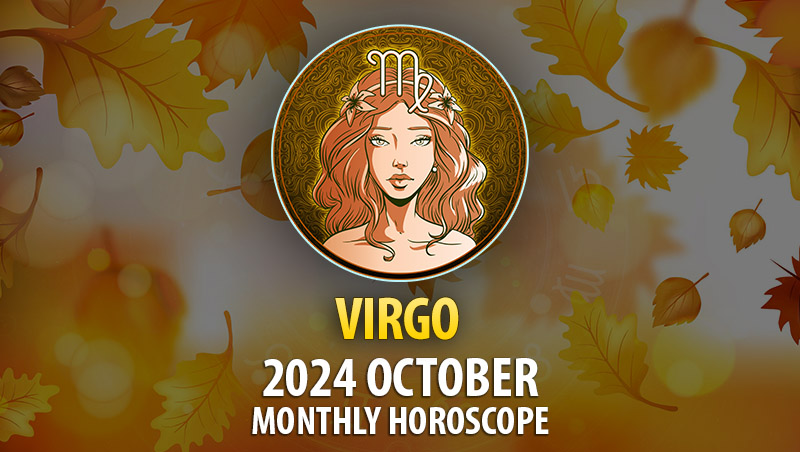 Virgo: 2024 October Monthly Horoscope