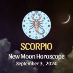 Scorpio: New Moon Horoscope September 3, 2024