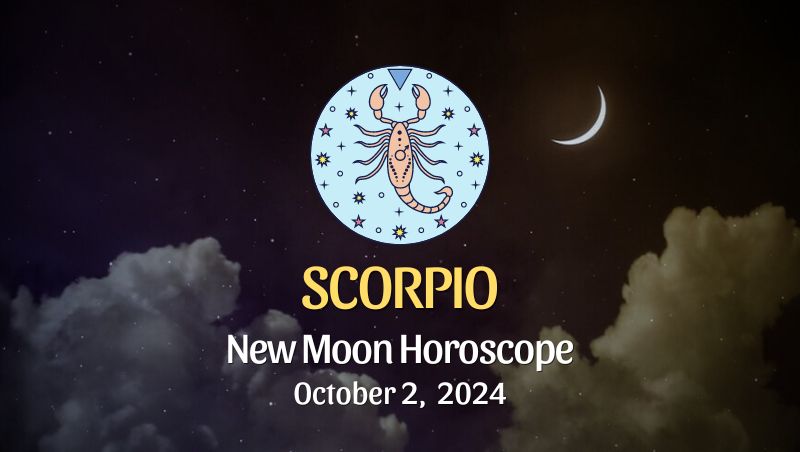 Scorpio: New Moon Horoscope October 2, 2024