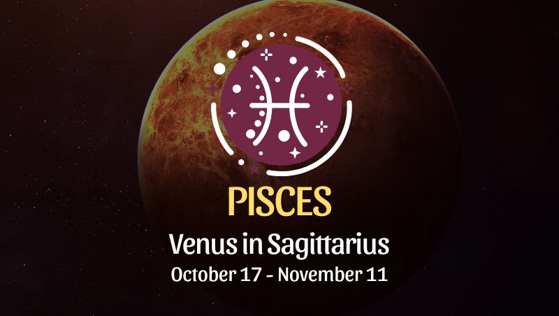 Pisces: Venus in Sagittarius - October 17, 2024