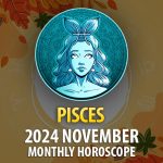 Pisces: 2024 November Monthly Horoscope