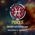 Pisces: Mars in Leo Horoscope - November 4, 2024