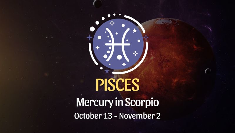 Pisces: Mercury in Scorpio Horoscope