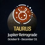 Taurus: Jupiter Retrograde Horoscope