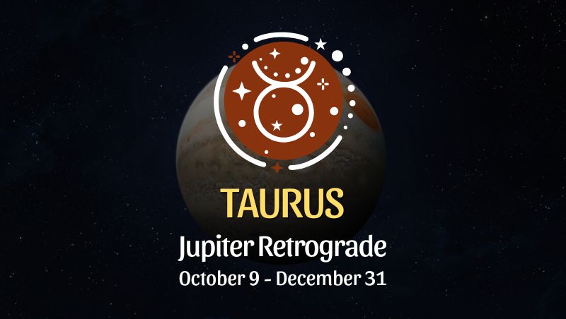 Taurus: Jupiter Retrograde Horoscope