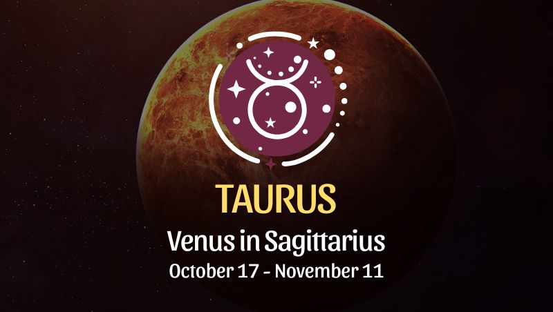 Taurus: Venus in Sagittarius - October 17, 2024