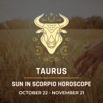 Taurus: Sun in Scorpio Horoscopes