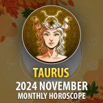 Taurus: 2024 November Monthly Horoscope