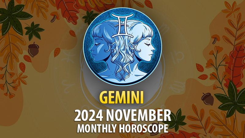 Gemini: 2024 November Monthly Horoscope