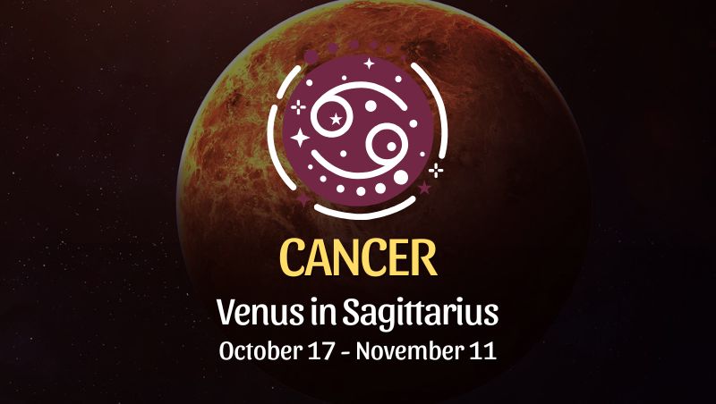 Cancer: Venus in Sagittarius - October 17, 2024