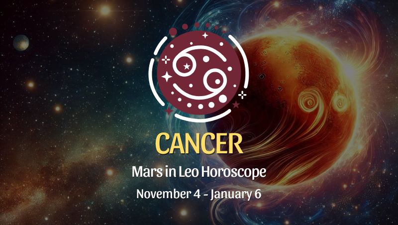 Cancer: Mars in Leo Horoscope - November 4, 2024