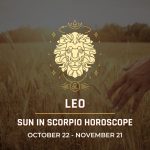 Leo: Sun in Scorpio Horoscopes