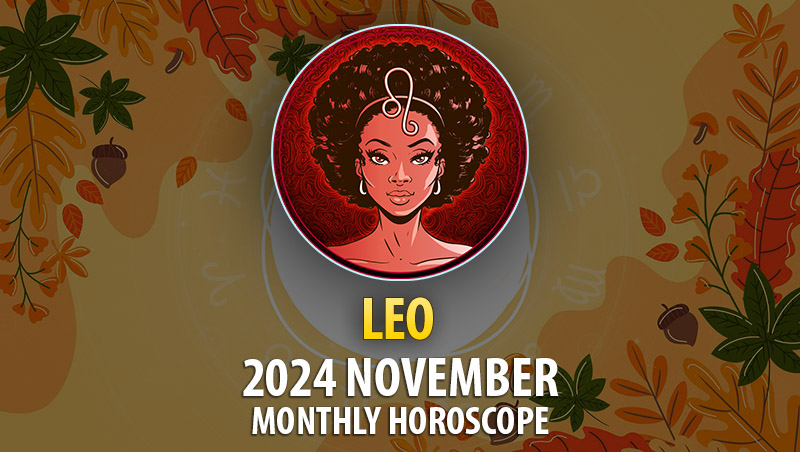 Leo: 2024 November Monthly Horoscope