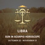 Libra: Sun in Scorpio Horoscopes