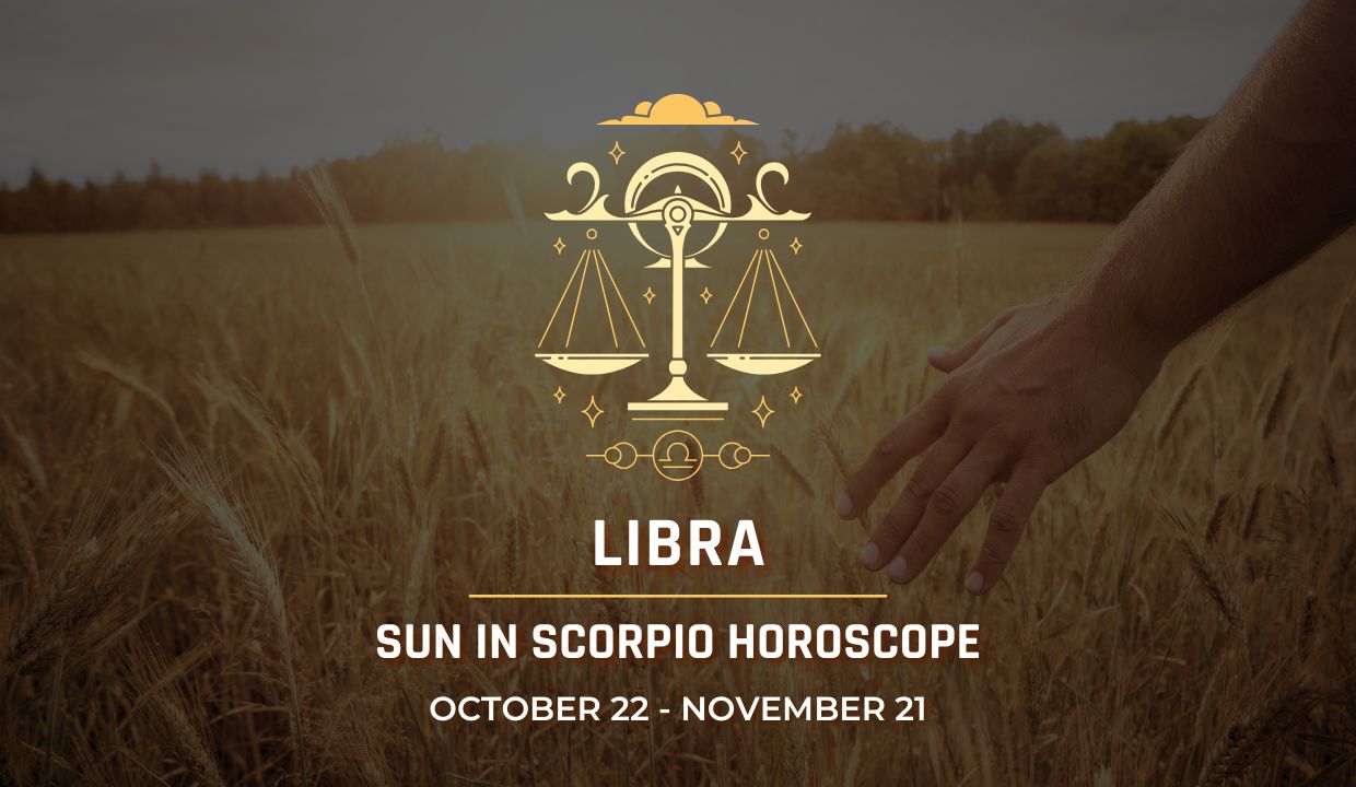 Libra: Sun in Scorpio Horoscopes