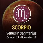 Scorpio: Venus in Sagittarius - October 17, 2024