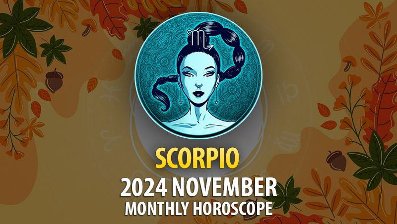 Scorpio: 2024 November Monthly Horoscope