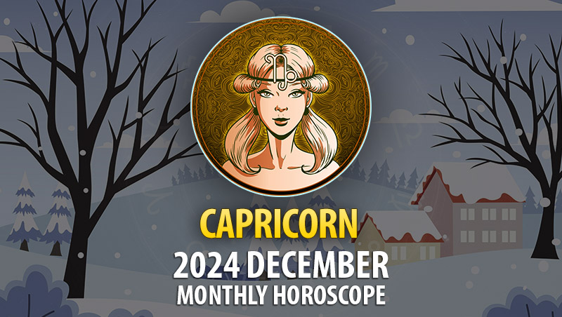 Capricorn: December 2024 Monthly Horoscope