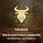 Taurus: Sun in Sagittarius Horoscope