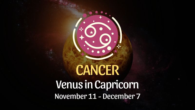 Cancer: Venus in Capricorn Horoscope - November 11, 2024