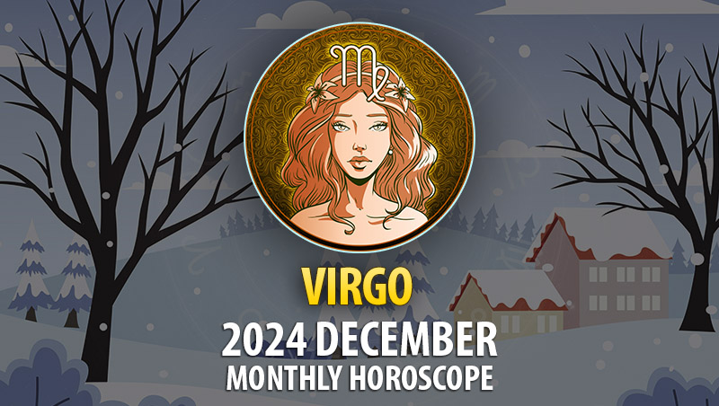 Virgo: December 2024 Monthly Horoscope