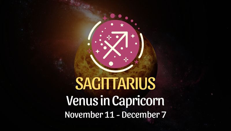 Sagittarius: Venus in Capricorn Horoscope - November 11, 2024