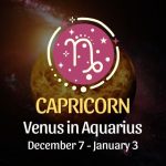 Capricorn: Venus in Aquarius, December 7 - January 3