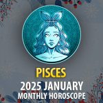 Pisces: 2025 January Monthly Hororscope