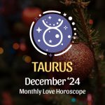 Taurus: December 2024 Love Horoscope