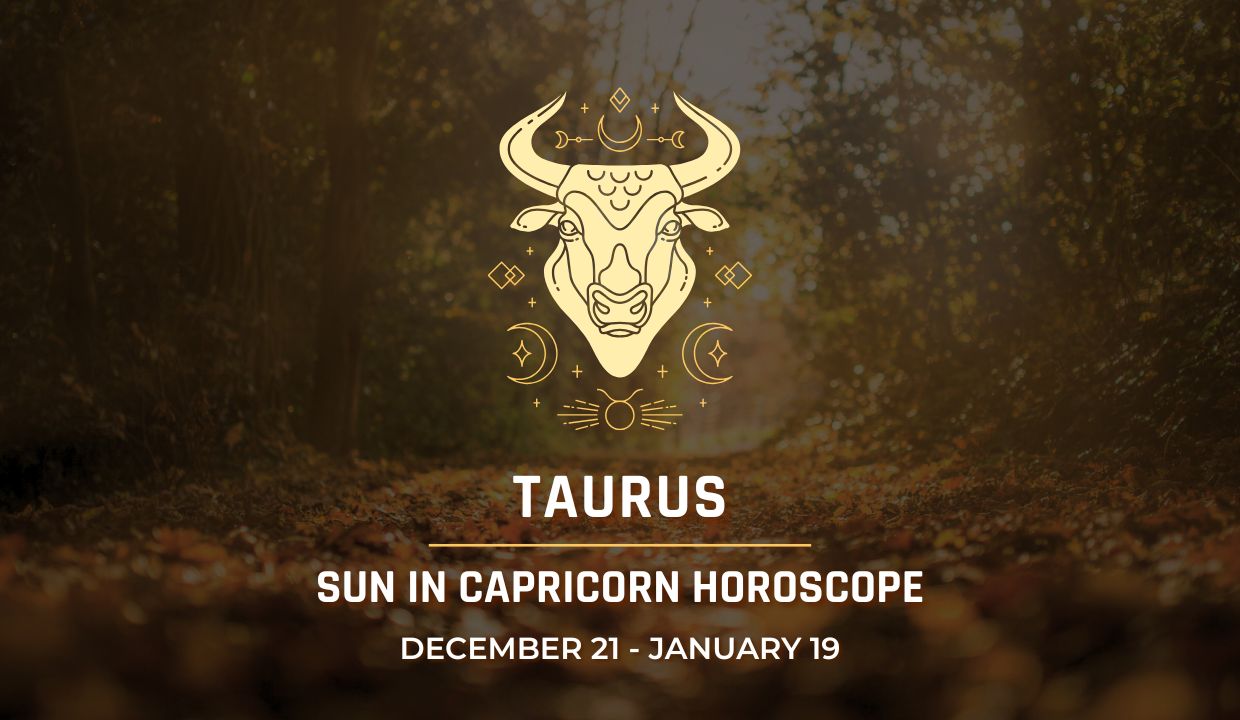 Taurus: Sun in Capricorn Horoscope