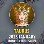 Taurus: 2025 January Monthly Hororscope