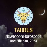 Taurus: New Moon Horoscope - December 30, 2024