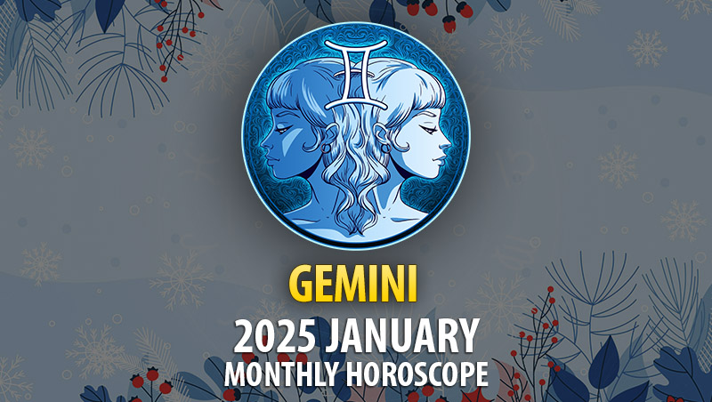 Gemini: 2025 January Monthly Hororscope