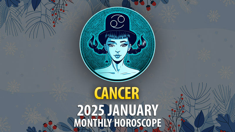 Cancer: 2025 January Monthly Hororscope