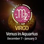 Virgo: Venus in Aquarius, December 7 - January 3