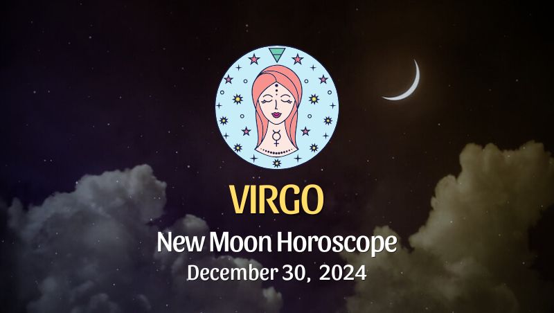 Virgo: New Moon Horoscope - December 30, 2024