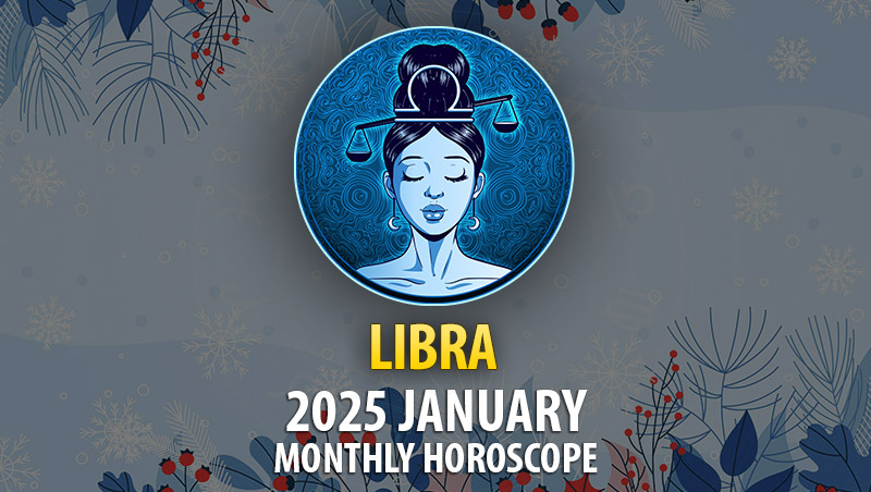 Libra: 2025 January Monthly Hororscope