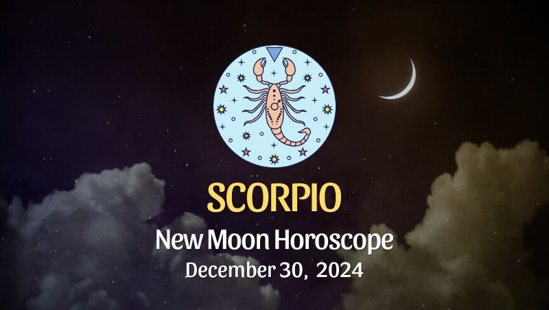 Scorpio: New Moon Horoscope - December 30, 2024