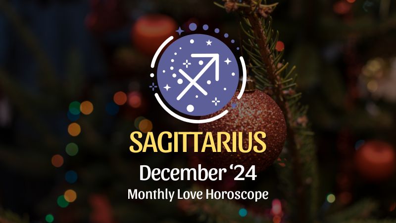 Sagittarius: December 2024 Love Horoscope