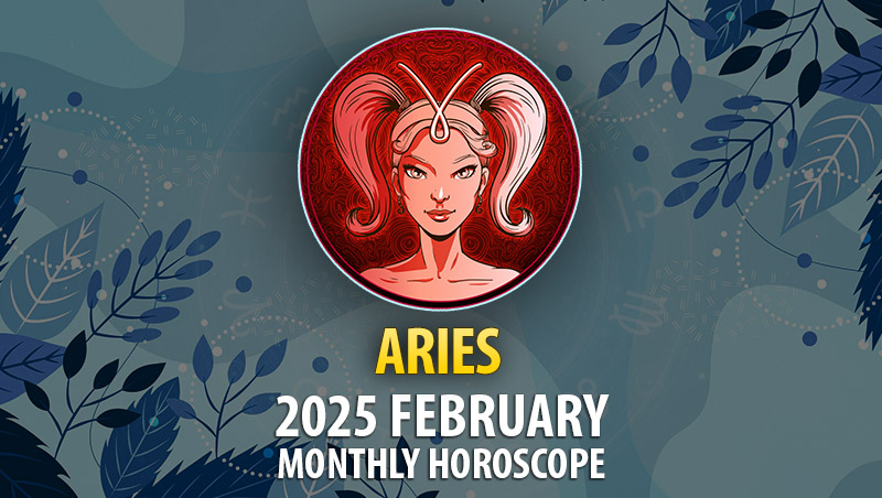 Aries: 2025 February Monthly Horoscope