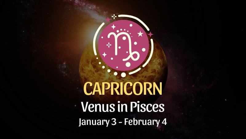 Capricorn: Venus in Pisces Horoscope - January 3, 2025