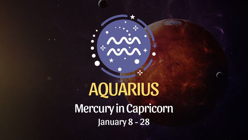 Aquarius: Mercury in Capricorn January 8, 2025