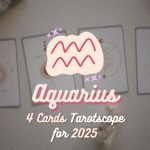 Aquarius: 4 Cards Tarotscope for 2025