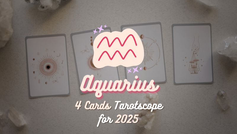 Aquarius: 4 Cards Tarotscope for 2025